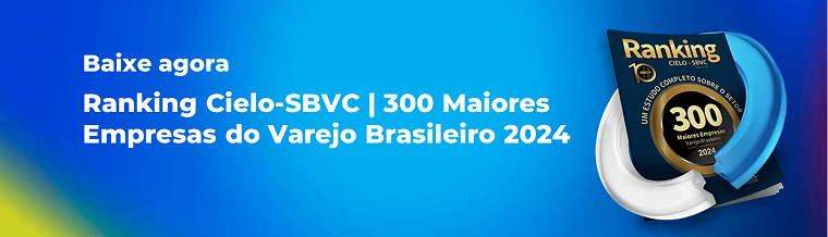 Banner para download da edição 2024 do Ranking Cielo-SBVC com as 300 maiores varejistas do Brasil