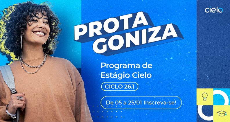 Peça do Programa de Estágio Cielo – Ciclo 26.1, com destaque para a palavra ‘Protagoniza’ em letras grandes e estilizadas. A imagem inclui uma pessoa usando mochila e acessórios, ao lado de informações sobre o período de inscrições, de 05 a 25 de janeiro, em um fundo azul com elementos visuais da marca Cielo.