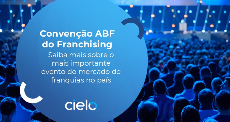 Convenção ABF de Franchising: saiba tudo sobre o maior evento do setor de franquias do Brasil