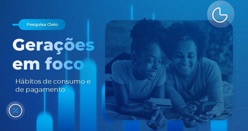 Imagem da pesquisa Cielo intitulada 'Gerações em foco', com destaque para hábitos de consumo e pagamento. A arte apresenta elementos gráficos em tons de azul, incluindo ícones de análise e um gráfico de pizza, além de duas pessoas segurando um cartão e um smartphone, representando comportamento de compra digital