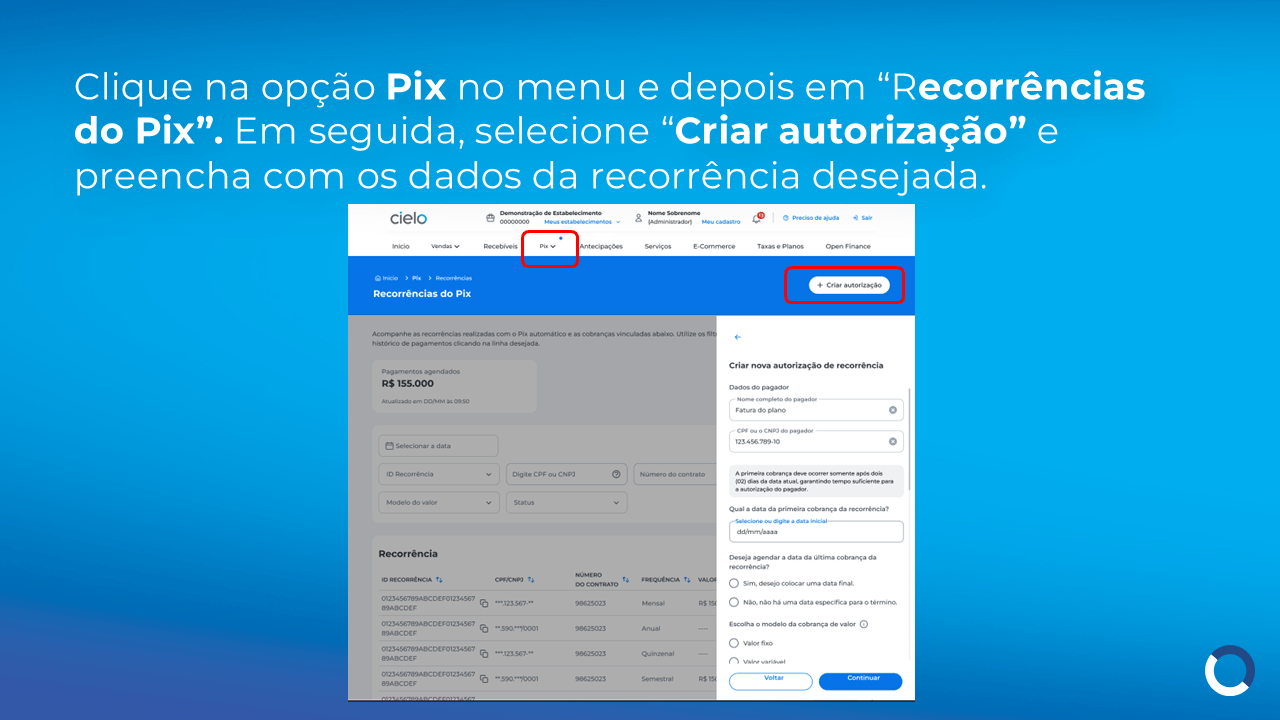 Tela da área Recorrências do Pix no portal Cielo, com a opção Criar autorização destacada para cadastrar uma nova recorrência de Pix Automático, preenchendo os dados do pagador, frequência e valor da cobrança recorrente.