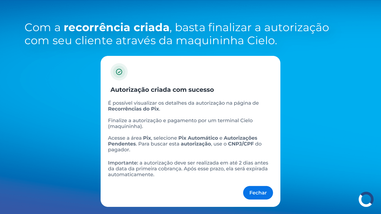 Tela de confirmação da criação de autorização de Pix Automático na Cielo, informando que a recorrência foi criada com sucesso e orientando a finalizar a autorização do pagamento na maquininha Cielo.